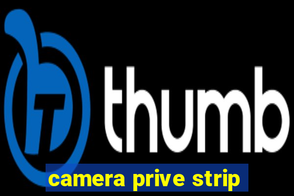 camera prive strip